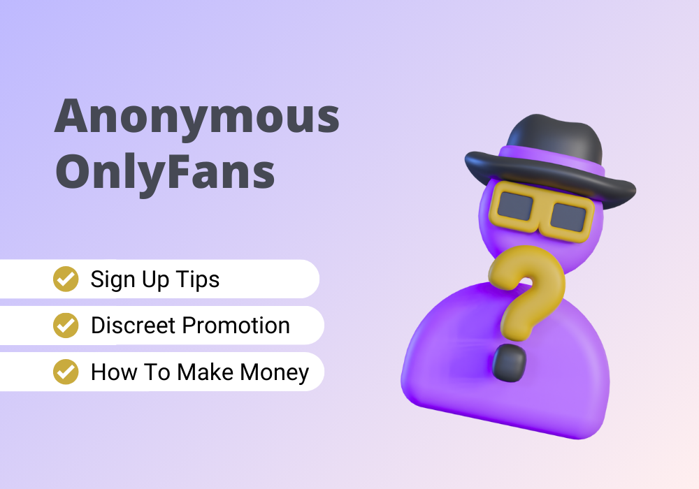Find out everything you need to know about anonymous OnlyFans.