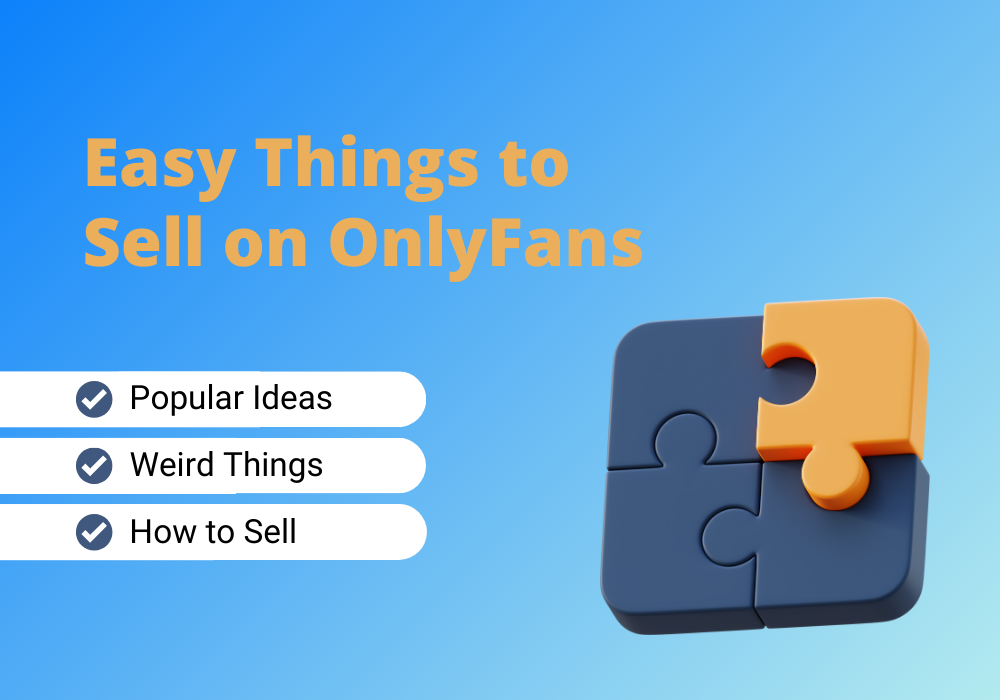 Get ideas for easy things to sell on OnlyFans.
