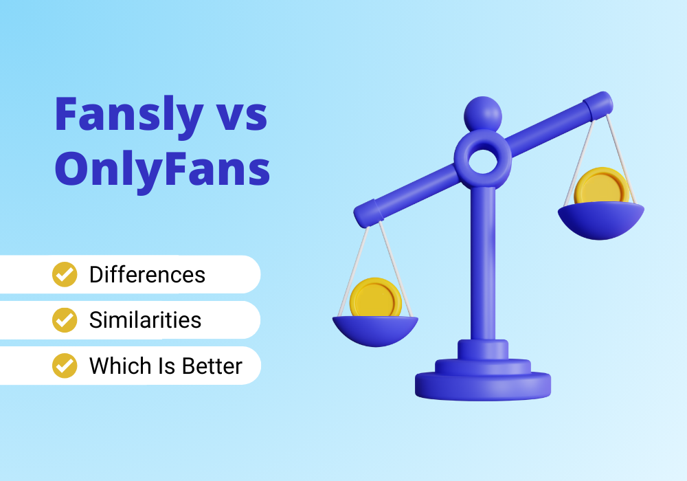 Fansly vs OnlyFans: which is the better platform for you?