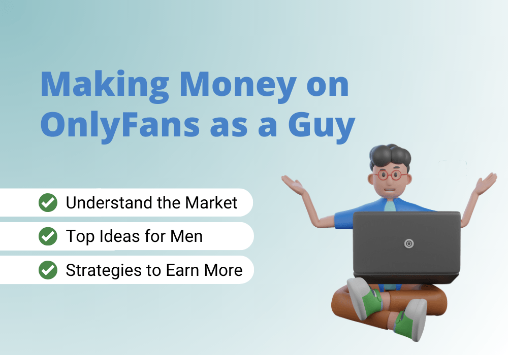 Learn how to make money on OnlyFans as a guy.