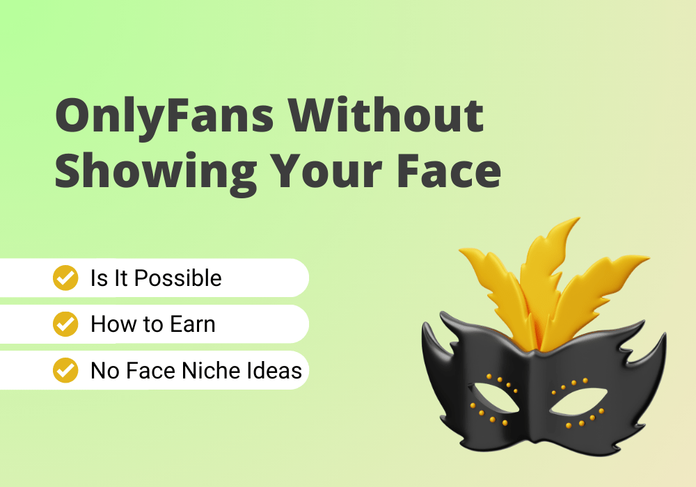 See how to make money on OnlyFans without showing your face.