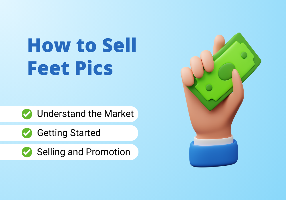 Learn how to sell feet pics for money like a pro.
