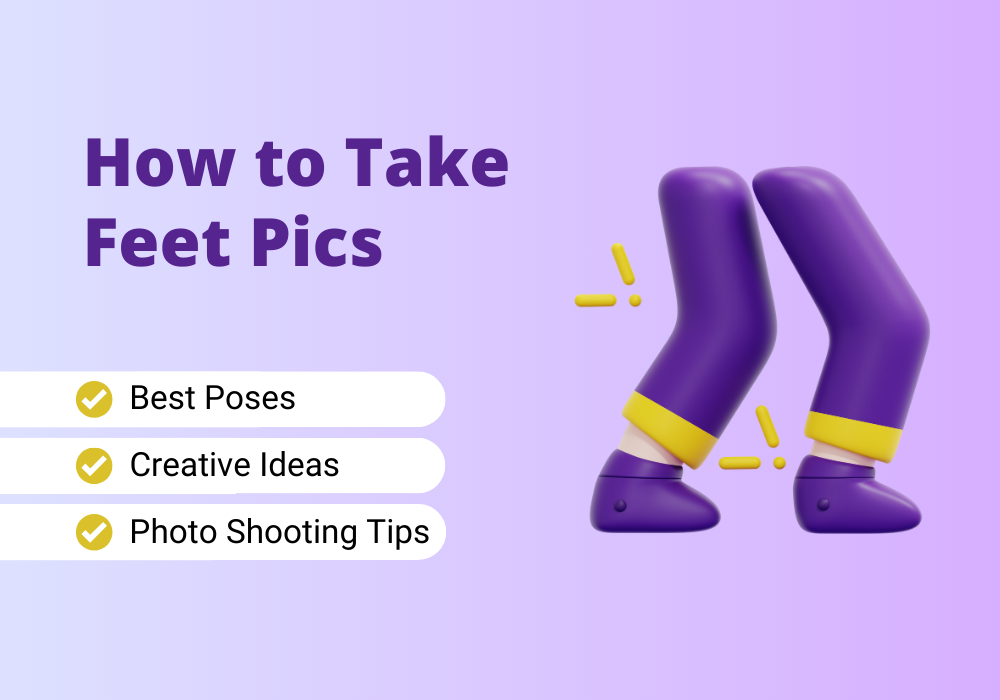 Learn how to take feet pics like a pro.